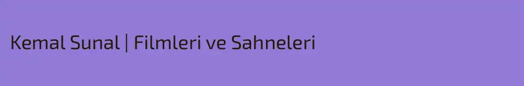 Kemal Sunal | Filmleri ve Sahneleri